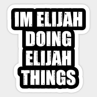 Im Elijah Doing Elijah Things Sticker